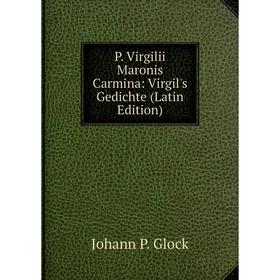

Книга P Virgilii Maronis Carmina: Virgil's Gedichte
