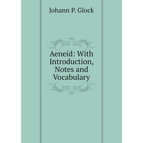 

Книга Aeneid: With Introduction, Notes and Vocabulary