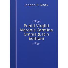 

Книга Publii Virgilii Maronis Carmina Omnia (Latin Edition)