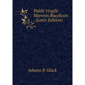 

Книга Publii Virgilii Maronis Bucolicon. (Latin Edition)