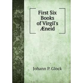 

Книга First Six Books of Virgil's Æneid