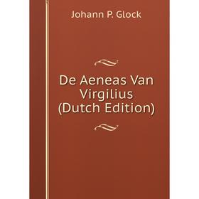 

Книга De Aeneas Van Virgilius (Dutch Edition)