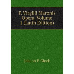 

Книга P Virgilii Maronis Opera, Volume 1