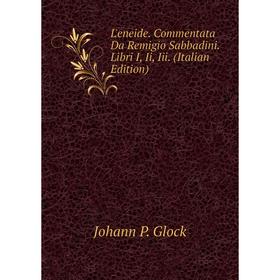 

Книга L'eneide Commentata Da Remigio Sabbadini Libri I, Ii, Iii