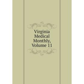 

Книга Virginia Medical Monthly, Volume 11