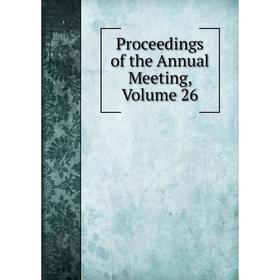 

Книга Proceedings of the Annual Meeting, Volume 26