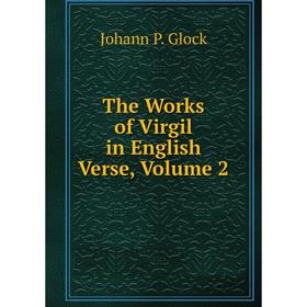 

Книга The Works of Virgil in English Verse, Volume 2