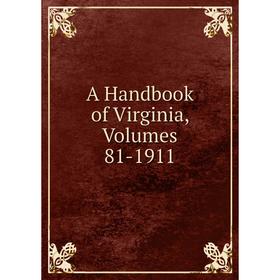 

Книга A Handbook of Virginia, Volumes 81-1911