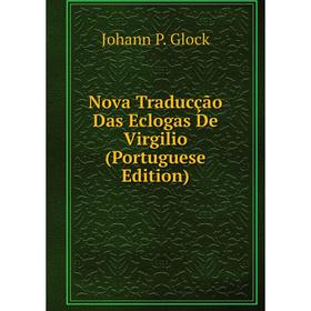 

Книга Nova Traducção Das Eclogas De Virgilio (Portuguese Edition)