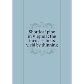 

Книга Shortleaf pine in Virginia; the increase in its yield by thinning