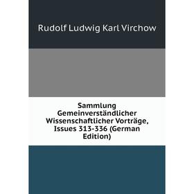 

Книга Sammlung Gemeinverständlicher Wissenschaftlicher Vorträge, Issues 313-336 (German Edition)