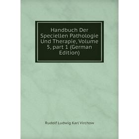 

Книга Handbuch Der Speciellen Pathologie Und Therapie, Volume 5, part 1 (German Edition)