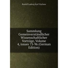 

Книга Sammlung Gemeinverständlicher Wissenschaftlicher Vorträge, Volume 4, issues 73-96 (German Edition)