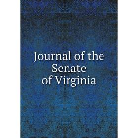 

Книга Journal of the Senate of Virginia