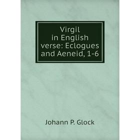 

Книга Virgil in English verse: Eclogues and Aeneid, 1-6