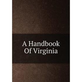 

Книга A Handbook Of Virginia