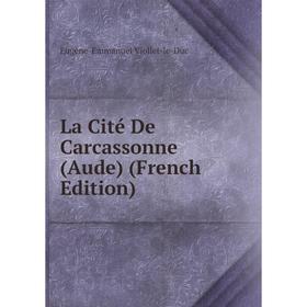 

Книга La Cité De Carcassonne (Aude)