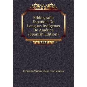 

Книга Bibliografía Española De Lenguas Indígenas De América (Spanish Edition)