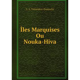 

Книга Îles Marquises, Ou Nouka-Hiva