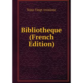 

Книга Bibliotheque (French Edition)