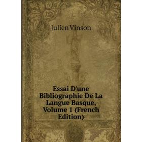 

Книга Essai D'une Bibliographie De La Langue Basque, Volume 1 (French Edition)