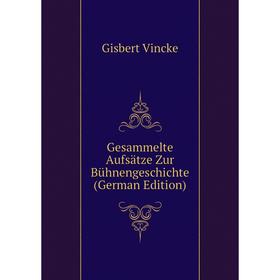 

Книга Gesammelte Aufsätze Zur Bühnengeschichte (German Edition)
