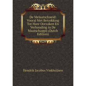 

Книга De Melaatschneid: Vooral Met Betrekking Tot Hare Oorzaken En Verhouding in De Maatschappij (Dutch Edition)