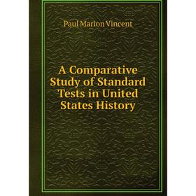

Книга A Comparative Study of Standard Tests in United States History