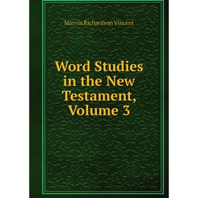 

Книга Word Studies in the New Testament, Volume 3