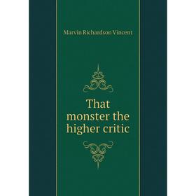 

Книга That monster the higher critic