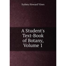 

Книга A Student's Text-Book of Botany, Volume 1
