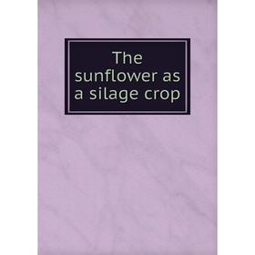 

Книга The sunflower as a silage crop