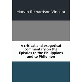 

Книга A critical and exegetical commentary on the Epistles to the Philippians and to Philemon