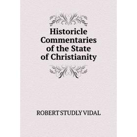

Книга Historicle Commentaries of the State of Christianity