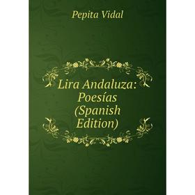 

Книга Lira Andaluza: Poesías