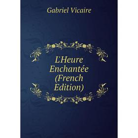 

Книга L'Heure Enchantée