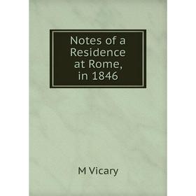 

Книга Notes of a Residence at Rome, in 1846
