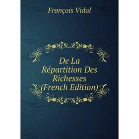 

Книга De La Répartition Des Richesses (French Edition)