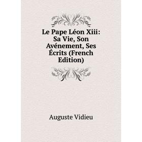 

Книга Le Pape Léon Xiii: Sa Vie, Son Avénement, Ses Écrits