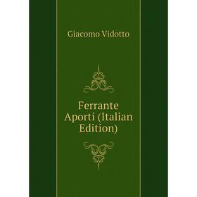

Книга Ferrante Aporti (Italian Edition)