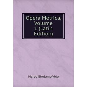 

Книга Opera Metrica, Volume 1