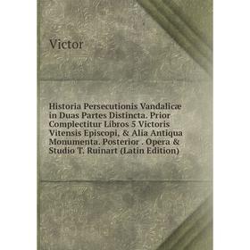 

Книга Historia Persecutionis Vandalicæ in Duas Partes Distincta. Prior Complectitur Libros 5 Victoris Vitensis Episcopi, Alia Antiqua Monumenta. Pos