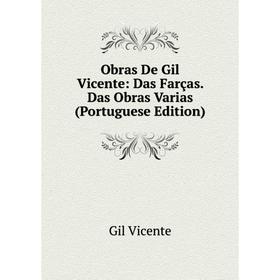 

Книга Obras De Gil Vicente: Das Farças Das Obras Varias (Portuguese Edition)