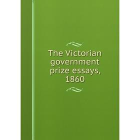 

Книга The Victorian government prize essays, 1860
