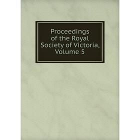 

Книга Proceedings of the Royal Society of Victoria, Volume 5