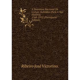 

Книга A Imprensa Nacional De Lisboa: Subsídios Para A Sua História, 1768-1912 (Portuguese Edition)