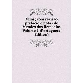 

Книга Obras; com revisão, prefacio e notas de Mendes dos Remedios Volume 1 (Portuguese Edition)