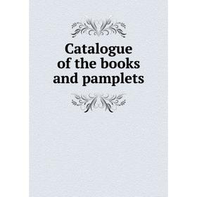 

Книга Catalogue of the books and pamplets