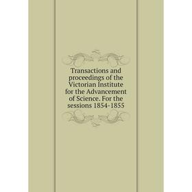 

Книга Transactions and proceedings of the Victorian Institute for the Advancement of Science. For the sessions 1854-1855