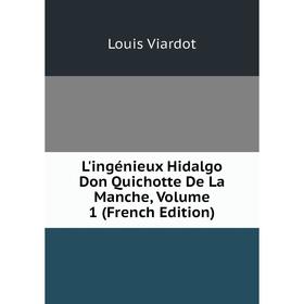 

Книга L'ingénieux Hidalgo Don Quichotte De La Manche, Volume 1